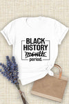 BLACK HISTORY. PERIOD - T-shirt