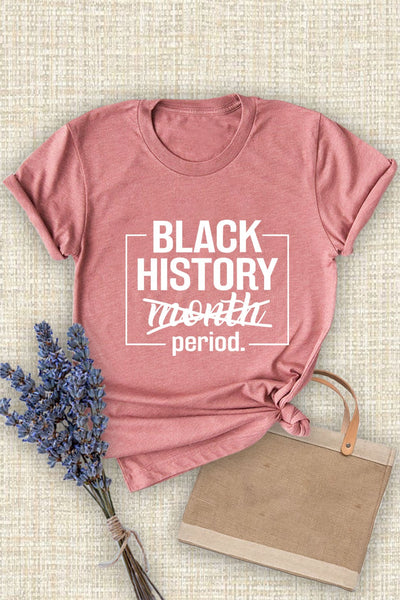 BLACK HISTORY. PERIOD - T-shirt